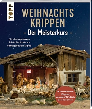 Reicheneder, Karl-Heinz. Weihnachtskrippen. Der Meisterkurs - Mit Montageskizzen Schritt für Schritt zur selbstgebauten Krippe - 9 verschiedene Krippen, von alpenländisch bis orientalisch. frechverlag GmbH, 2026.