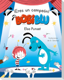 ¡Eres Un Campeón, Bobiblú! / You're a Champion, Bobiblú