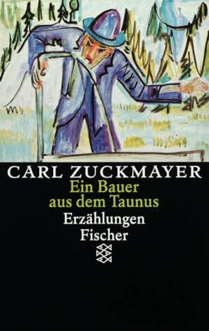 Zuckmayer, Carl. Ein Bauer aus dem Taunus - Erzählungen 1914-1930. Gesammelte Werke in Einzelbänden. FISCHER Taschenbuch, 1995.