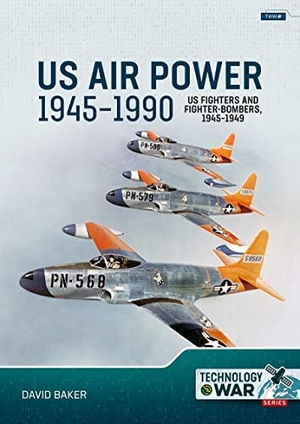 Baker, David. US Air Power 1945-1990 Volume 1 - US Fighters and Fighter-Bombers, 1945-1949. Helion & Company, 2024.