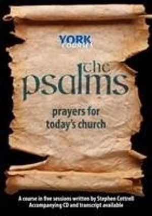 Cottrell, Stephen. The Psalms: Prayers for Today's Church - York Courses. Society for Promoting Christian Knowledge, 2015.
