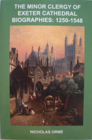 Orme, Nicholas. The Minor Clergy of Exeter Cathedral - Biographies, 1250-1548. Boydell & Brewer, 2013.