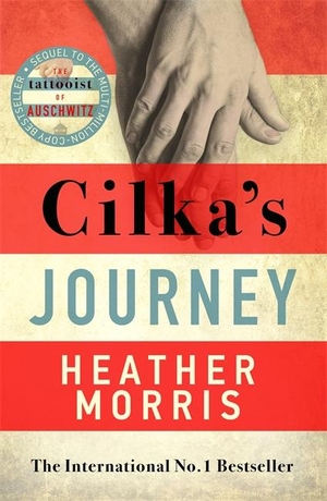 Morris, Heather. Cilka's Journey - The Sequel to 'The Tattooist of Auschwitz'. Bonnier Books UK, 2020.