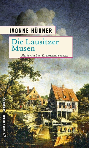 Hübner, Ivonne. Die Lausitzer Musen. Gmeiner Verlag, 2016.