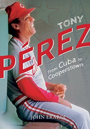 Erardi, John. Tony Perez: From Cuba to Cooperstown. Orange Frazer Press, 2018.