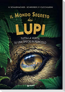 Il mondo segreto dei lupi. Tutta la verità su una specie in pericolo