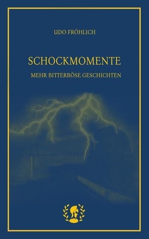 Fröhlich, Udo. Schockmomente - Mehr bitterböse Kurzgeschichten. Brot und Spiele Verlag e., 2026.