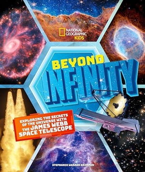 Drimmer, Stephanie Warren. Beyond Infinity - Exploring the Secrets of the Universe with the James Webb Space Telescope. Disney - Rhcb, 2024.