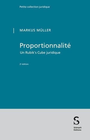 Müller, Markus. Proportionnalité - Un Rubik's Cube juridique. Stämpfli Verlag AG, 2026.