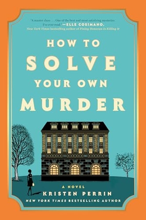 Perrin, Kristen. How to Solve Your Own Murder. Penguin Publishing Group, 2024.