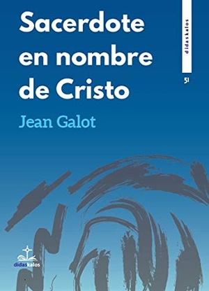 Cervera Barranco, Pablo / Jean Galot. Sacerdote en nombre de Cristo. Didaskalos, 2020.