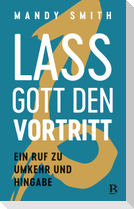 Lass Gott den Vortritt