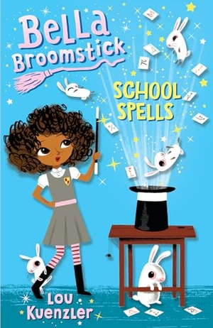 Kuenzler, Lou. Bella Broomstick #2: School Spells. Random House Children's Books, 2019.