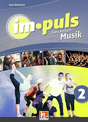Rohrbach, Kurt / Lobgesang, Ben et al. im.puls 2 - Der Schülerband. Ausgabe Deutschland - Ganz einfach Musik. Helbling Verlag GmbH, 2019.