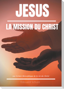 Jésus : La Mission du Christ