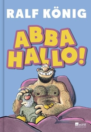 König, Ralf. ABBA HALLO! - Nach "Vervirte Zeiten" das neue Buch von Ralf König. Rowohlt Verlag GmbH, 2023.