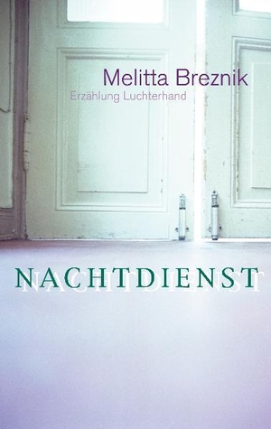Breznik, Melitta. Nachtdienst. Luchterhand Literaturvlg., 2010.