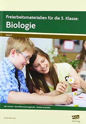 Wasmann, Astrid. Freiarbeitsmaterialien für die 5. Klasse: Biologie - alle Themen - drei Differenzierungsstufen - flexibel einsetzbar. scolix, 2018.