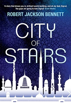 Bennett, Robert Jackson. City of Stairs. Quercus Publishing Plc, 2015.