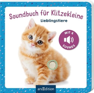 Soundbuch für Klitzekleine - Lieblingstiere. Ars Edition GmbH, 2023.