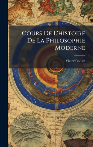 Cousin, Victor. Cours De L'histoire De La Philosophie Moderne. Tradd Street Press, 2025.
