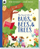 The Secret Life of Bugs, Bees, & Trees