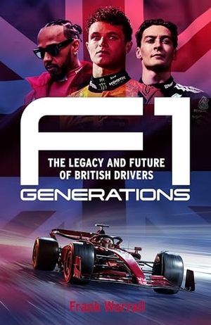 Worrall, Frank. F1 Generations - How Lewis Hamilton, Lando Norris and George Russell Reached the Summit of F1. Bonnier Books Ltd, 2025.