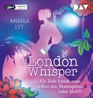 Ley, Aniela. #London Whisper - Teil 3: Als Zofe küsst man selten den Traumprinz (oder doch?) - Ungekürzte Lesung mit Dagmar Bittner (1 mp3-CD). Audio Verlag Der GmbH, 2023.