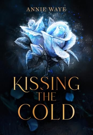 Waye, Annie. Kissing the Cold - Spicy New Adult Fantasy mit Jack Frost. Annie Waye, 2024.