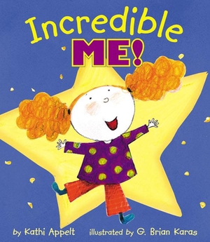 Appelt, Kathi. Incredible Me!. HarperCollins, 2003.