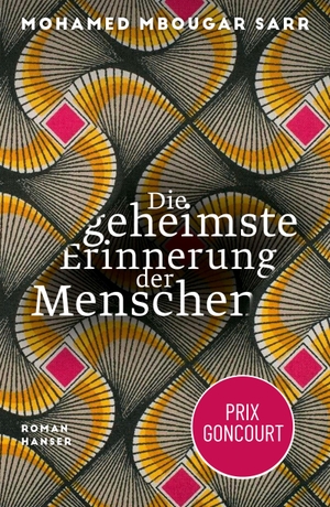 Sarr, Mohamed Mbougar. Die geheimste Erinnerung der Menschen - Roman. Hanser, Carl GmbH + Co., 2022.