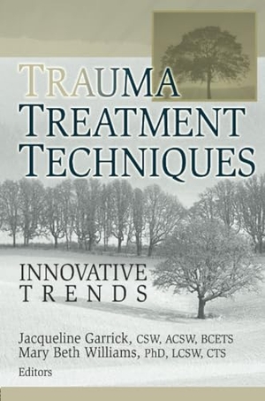 Garrick, Jacqueline / Mary Beth Williams. Trauma Treatment Techniques - Innovative Trends. Taylor & Francis, 2005.