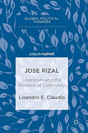 Claudio, Lisandro E.. Jose Rizal - Liberalism and the Paradox of Coloniality. Springer International Publishing, 2018.