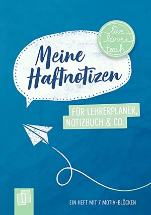 Meine Haftnotizen für Lehrerplaner, Notizbuch & Co. - "live - love - teach" - Ein A6-Heft mit 7 Motiv-Blöcken. Verlag an der Ruhr GmbH, 2020.