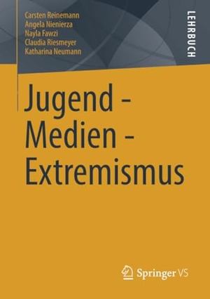 Reinemann, Carsten / Nienierza, Angela et al. Jugend - Medien - Extremismus - Wo Jugendliche mit Extremismus in Kontakt kommen und wie sie ihn erkennen. Springer Gabler, 2019.