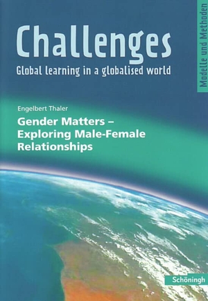Thaler, Engelbert. Challenges. Gender Matters - Exploring Male-Female Relationships - Gender Matters - Exploring Male-Female Relationships. Schoeningh Verlag, 2008.