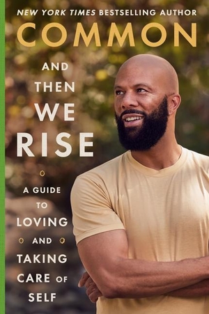Common. And Then We Rise - A Guide to Loving and Taking Care of Self. Harper Collins Publ. USA, 2024.