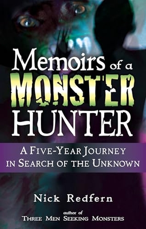 Redfern, Nick. Memoirs of a Monster Hunter - A Five-Year Journey in Search of the Unknown. Red Wheel, 2007.