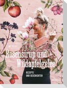 Rosensirup und Wildapfelgelee