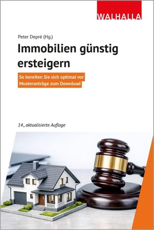 Depré, Peter. Immobilien günstig ersteigern - So bereiten Sie sich optimal vor; Musteranträge zum Download; Walhalla Rechtshilfen. Walhalla und Praetoria, 2026.
