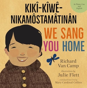 Camp, Richard Van. We Sang You Home / Kikî-Kîwê-Nikamôstamâtinân. Orca Book Publishers, 2022.