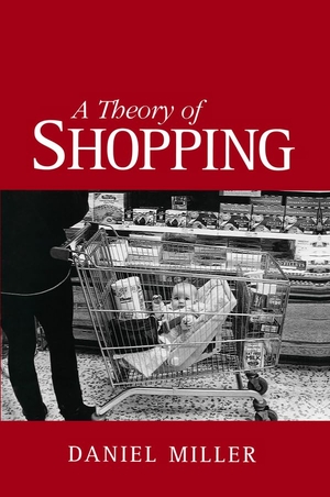 Miller, Daniel. A Theory of Shopping. Polity Press, 1998.