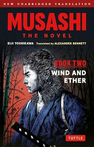 Yoshikawa, Eiji. Musashi: Book Two - Wind & Ether - The Novel - New Unabridged Translation. Publishers Group UK, 2026.