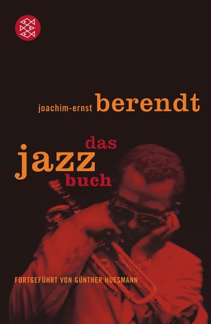 Berendt, Joachim-Ernst / Günther Huesmann. Das Jazzbuch - Von New Orleans bis ins 21. Jahrhundert Fortgeführt von Günther Huesmann. FISCHER Taschenbuch, 2007.