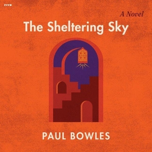 Bowles, Paul. The Sheltering Sky. HarperCollins, 2024.