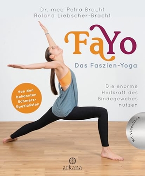 Bracht, Petra / Roland Liebscher-Bracht. FaYo Das Faszien-Yoga - Die enorme Heilkraft des Bindegewebes nutzen - Von den bekannten Schmerzspezialisten - mit Übungs-DVD. ARKANA Verlag, 2016.