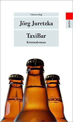 Juretzka, Jörg. TaxiBar. Unionsverlag, 2014.