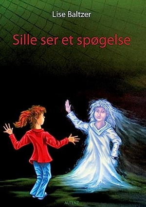 Baltzer, Lise. Sille ser et spøgelse. forlaget Autenz, 2023.