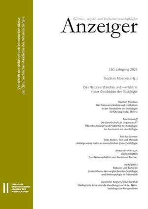 Österreichische Akademie Der Wissenschaften / Stephan Moebius (Hrsg.). Geistes-, sozial- und kulturwissenschaftlicher Anzeiger ¿ Zeitschrift der philosophisch-historischen Klasse der Österreichischen Akademie der Wissenschaften, 160. Jahrgang (2025) - Das Naturverständnis und -verhältnis in der Geschichte der Soziologie. Verlag D.Oesterreichische, 2025.