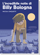 L' incredibile notte di Billy Bologna